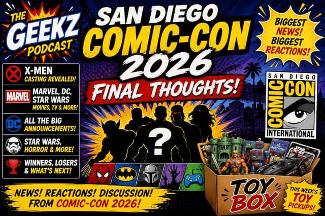 San Diego Comic-Con 2026 FINAL THOUGHTS | X-Men Casting, Marvel, DC, Star Wars, Horror & Toy News!
