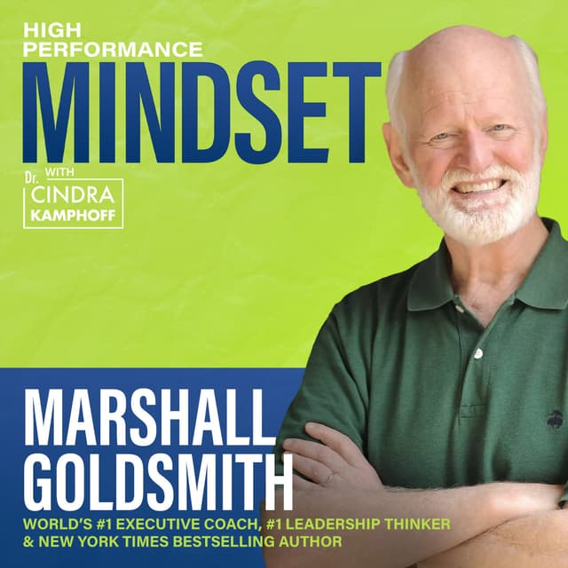 772: What Got You Here Won't Get You There: Leadership, Confidence, and Lasting Change with Dr. Marshall Goldsmith