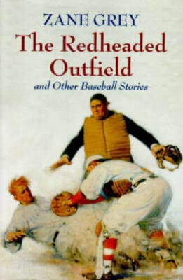 OLD WELL WELL BY ZANE GRAY A BASEBALL STORY