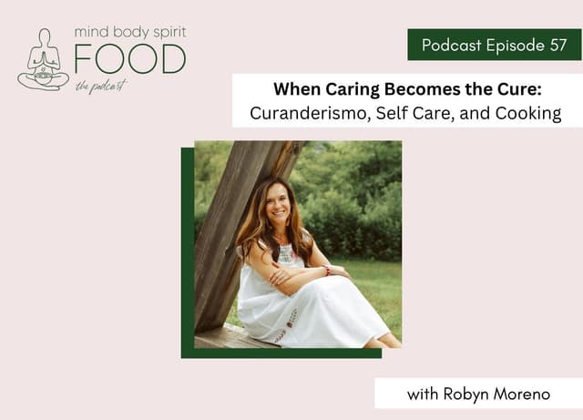 When Caring Becomes the Cure: Curanderismo, Self Care, and Cooking