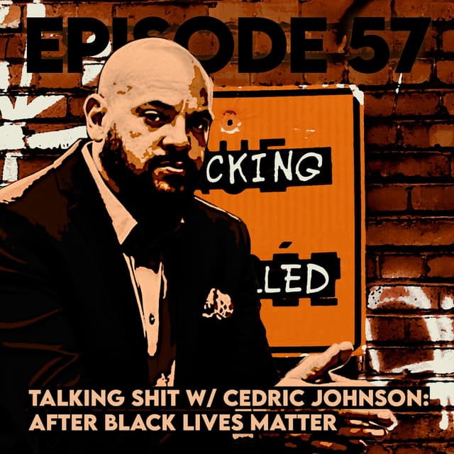 Talking Shit with Cedric Johnson: After Black Lives Matter