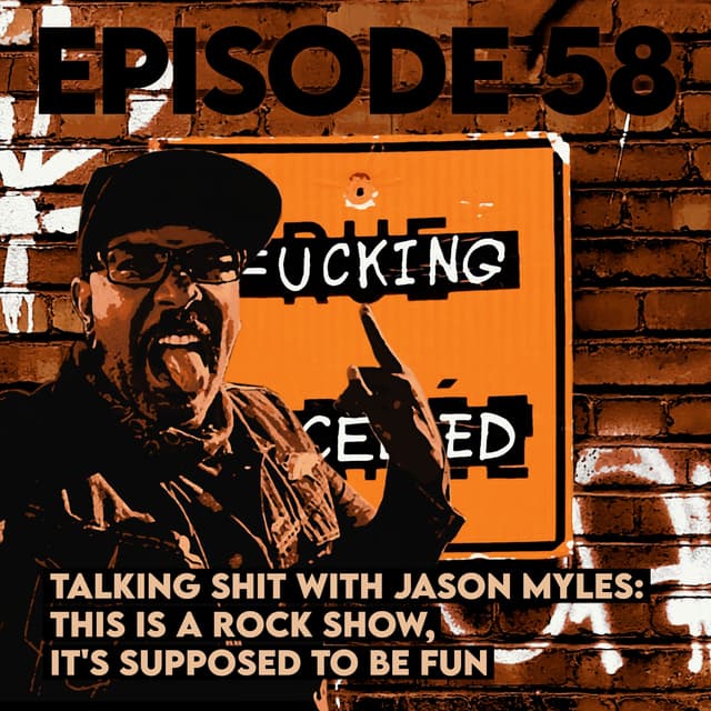 Talking Shit with Jason Myles: This is a Rock Show, It's Supposed to be Fun