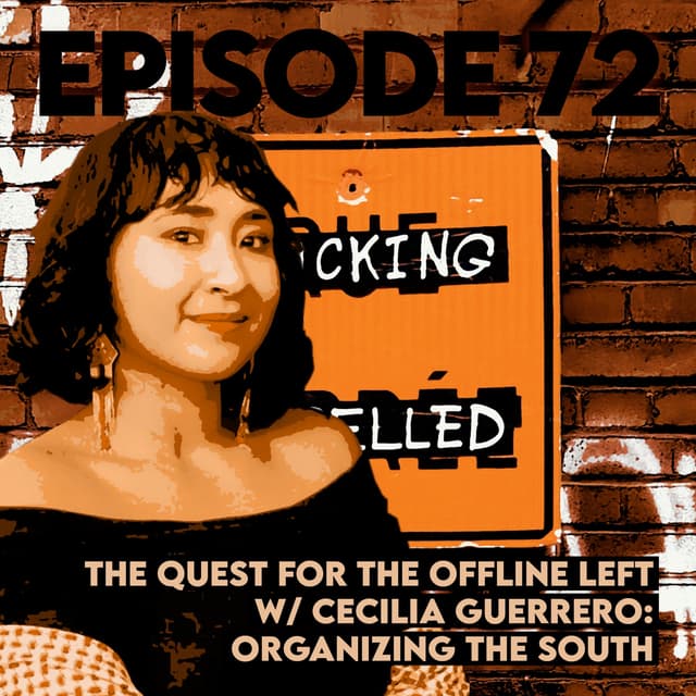 The Quest for the Offline Left with Cecilia Guerrero: Organizing the South