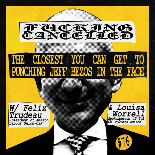The Closest You Can Get to Punching Jeff Bezos in the Face with Felix Trudeau and Louisa Worrell