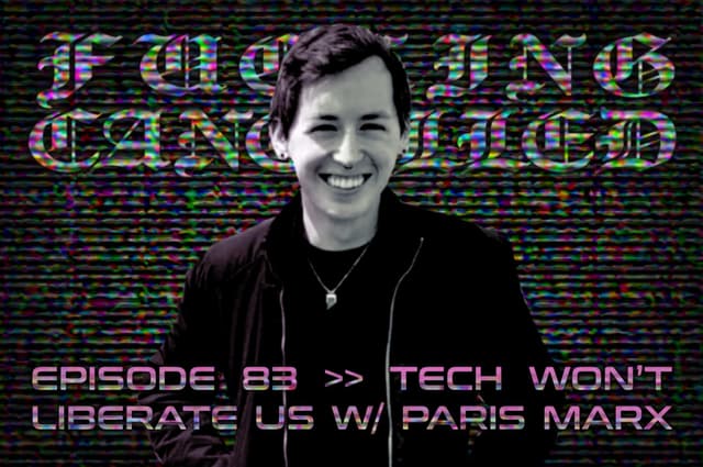 Tech Won't Liberate Us with Paris Marx
