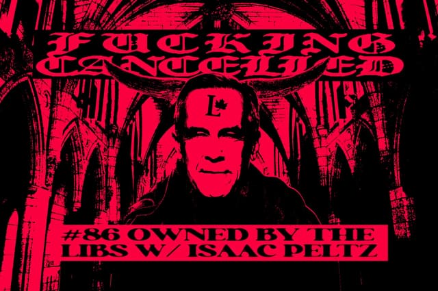 Owned by the Libs with Isaac Peltz