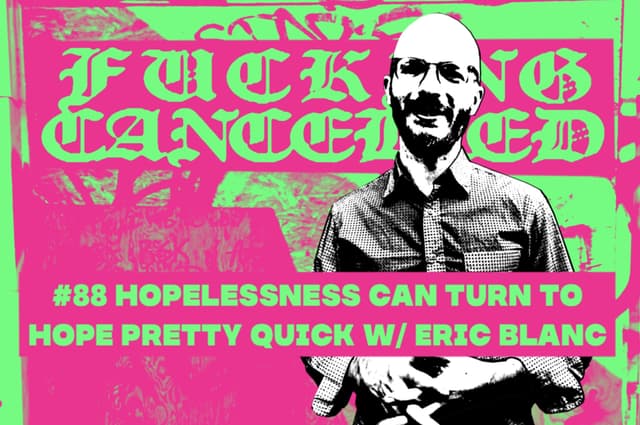Hopelessness Can Turn to Hope Pretty Quick with Eric Blanc