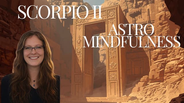 Sacred Trust: Astro Mindfulness 🌙 Lunar Decan Walk - Scorpio II