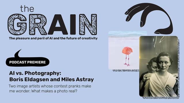 PODCAST: AI vs. Photography—Boris Eldagsen and Miles Astray