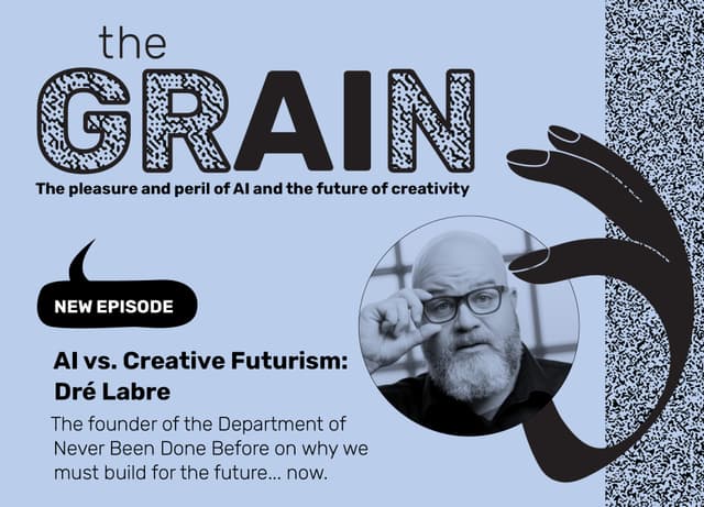 PODCAST: AI vs. Creative Futurism—Dré Labre