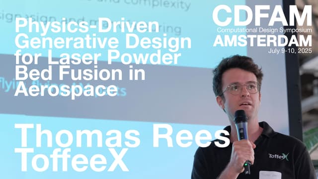 Physics-Driven Generative Design for Laser Powder Bed Fusion in Aerospace ToffeeX - Thomas Rees