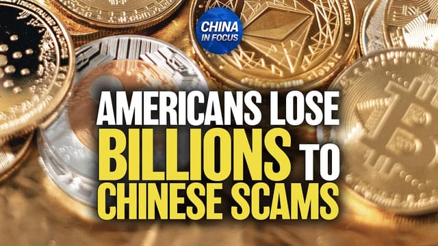 Americans Lose Billions to Chinese Crypto Scams | China in Focus