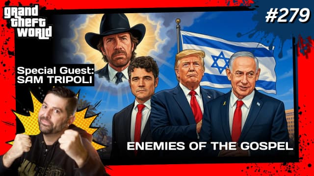 Grand Theft World Podcast 279 | Enemies of the Gospel with Guest Sam Tripoli