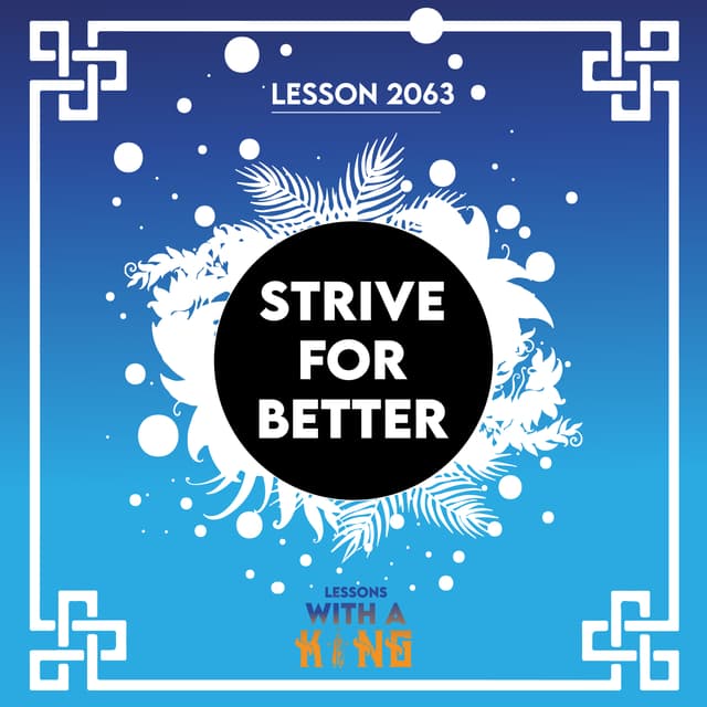 Lesson 2063: Strive For Better