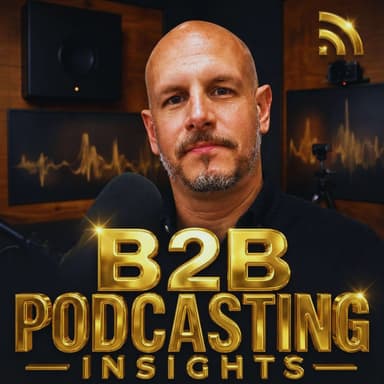 B2B Podcasting Insights - B2B sales & audience engagement strategies for founders and brands