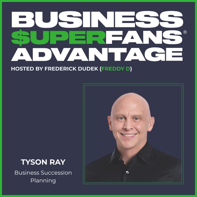 Business Succession Planning: Tyson Ray on Freedom | Ep. 205