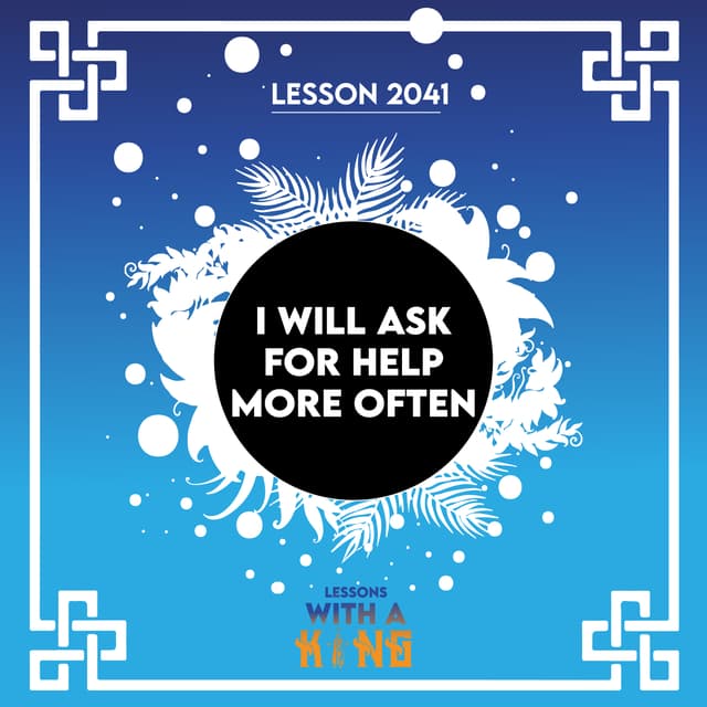 Lesson 2041: I Will Ask For help More Often