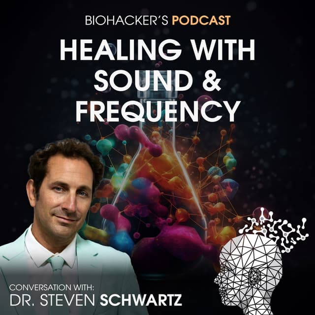 Healing with Sound and Frequency with Dr. Steven Schwartz