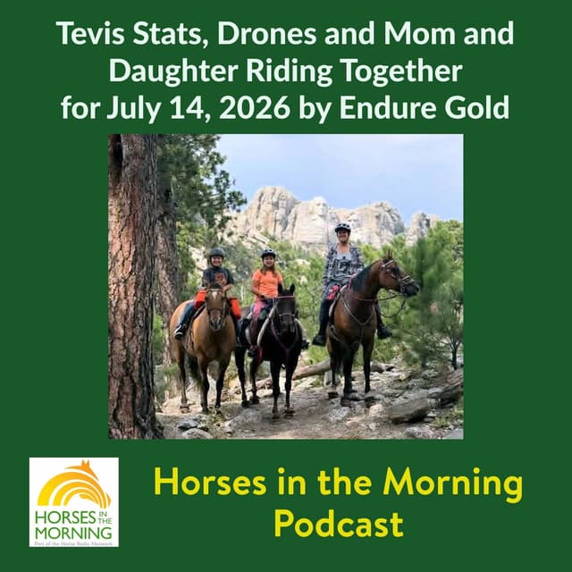 Tevis Stats, Drones and Mom and Daughter Riding Together for July 14, 2026 by Endure Gold