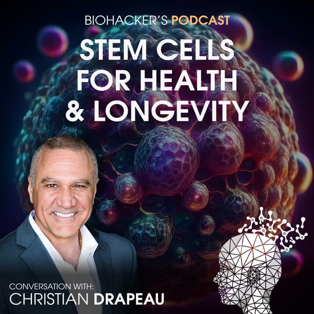 Stem Cells for Health & Longevity with Christian Drapeau
