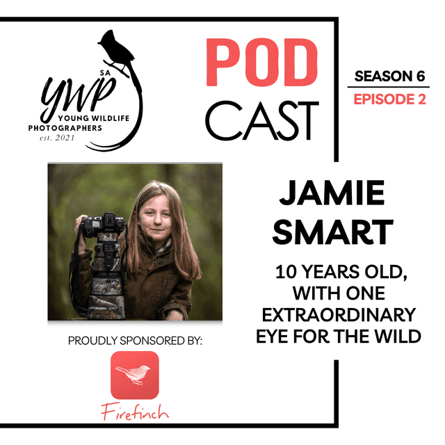 YWP Podcast - Season 6 Episode 2 - Jamie Smart: Just 10 Years Old & Already Young Wildlife Photographer of the Year