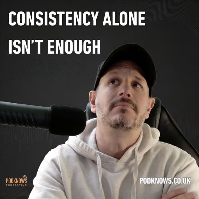 Why Focus On Being 'Consistent' Is Killing Your B2B Podcast