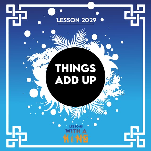 Lesson 2029: Things Add Up