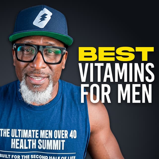 Ep 188 - Best Vitamins for Men Over 40 (Fix Deficiencies, Boost Testosterone & Energy)