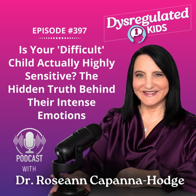 Is Your 'Difficult' Child Actually Highly Sensitive? The Hidden Truth Behind Their Intense Emotions l Emotional Dysregulation in Children l E397