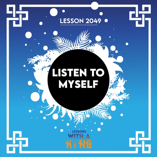 Lesson 2049: Listen To Myself
