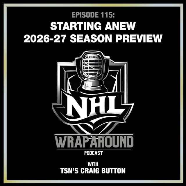 Episode 115 - Starting Anew: 2026-27 Season Preview - Craig Button - Sept. 24, 2026