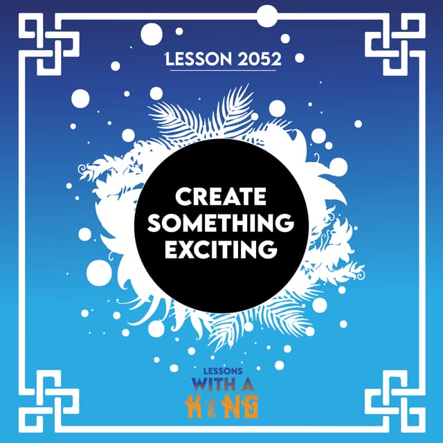 Lesson 2052: Create Something Exciting