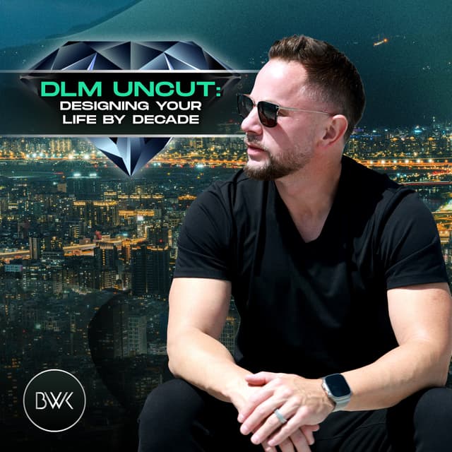 DLM Uncut: Designing Your Life by Decade