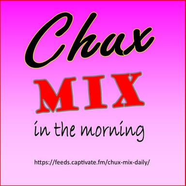 CHUX MIX DAILY PODCAST