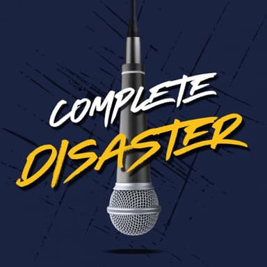 The Complete Disaster Podcast