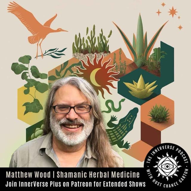 Unlock Your Medicine Powers with Shamanic Herbal Teacher Matthew Wood