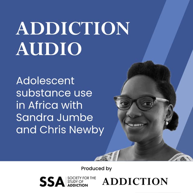 Adolescent substance use in Africa with Sandra Jumbe and Chris Newby