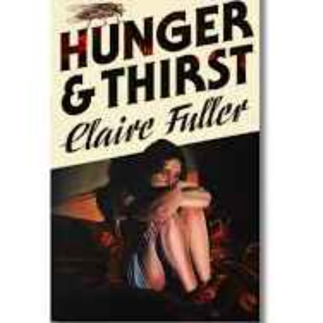 Little Atoms 997 - Claire Fuller's Hunger and Thirst