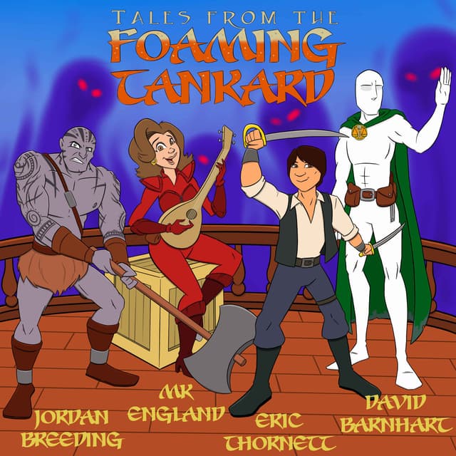 Bonus Episode: Tales From The Foaming Tankard: Season 6 - Guests: Episode 1-2