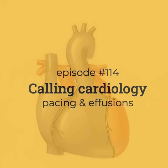 #114 BAMR: Calling Cardiology (Pacing & effusions)