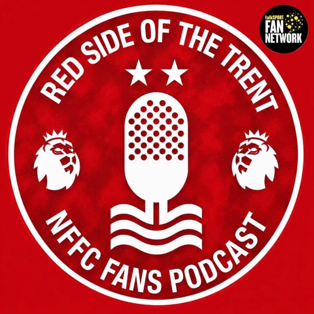 Red Side of the Trent - Nottingham Forest Fans Podcast