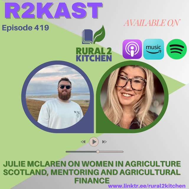 R2Kast 419 – Julie McLaren on Women in Agriculture Scotland, mentoring and agricultural finance