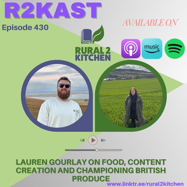 R2Kast 430 – Lauren Gourlay on food, content creation and championing British produce
