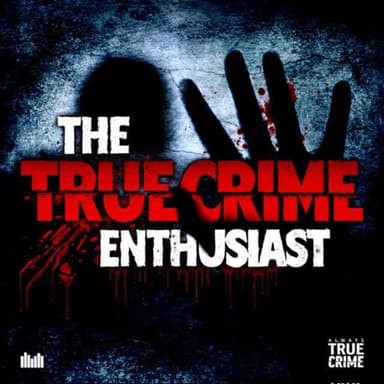 The True Crime Enthusiast Podcast