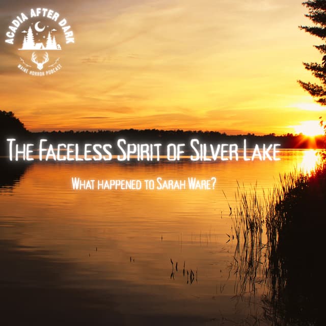 The Faceless Woman of Silver Lake: A True Maine Haunting