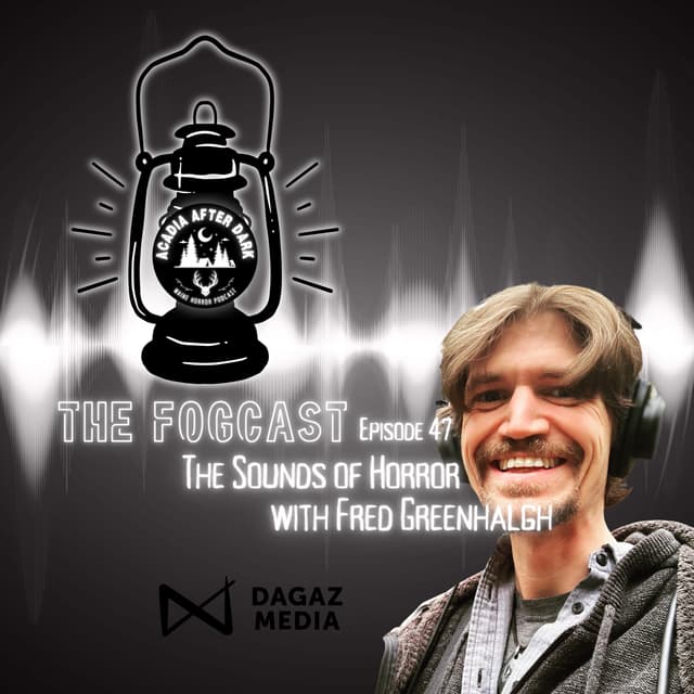 The Fogcast Episode 47: The Sounds of Horror w/ Fred Greenhalgh