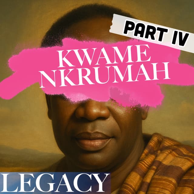 Kwame Nkrumah | Rise and Fall | 4