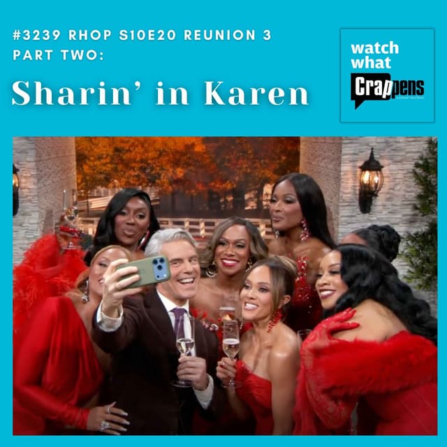 #3239 RHOP S10E20 Reunion 3 Part Two: Sharin’ in Karen