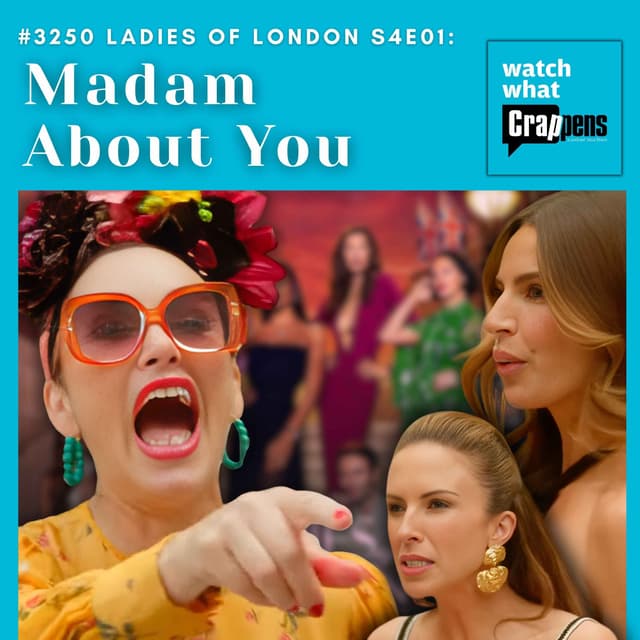 #3250 Ladies of London S4E01: Madam About You