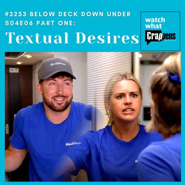 #3253 Below Deck Down Under S04E06 Part One: Textual Desires
